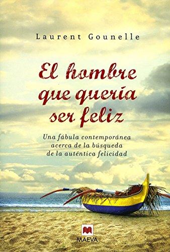 El hombre que quería ser feliz: Una fábula moderna acerca de la búsqueda de la auténtica felicidad. (Palabras abiertas)