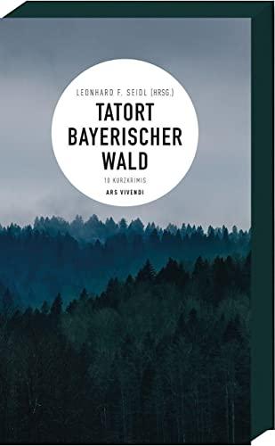 Tatort Bayerischer Wald: 10 Kurzkrimis - Regionalkrimi Bayern