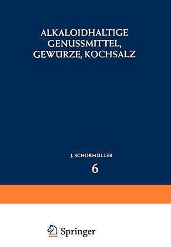 Alkaloidhaltige Genussmittel, Gewürze, Kochsalz, Band 6 (Handbuch der Lebensmittelchemie, 6, Band 6)