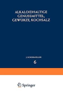 Alkaloidhaltige Genussmittel, Gewürze, Kochsalz, Band 6 (Handbuch der Lebensmittelchemie, 6, Band 6)