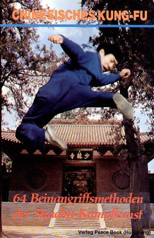 Chinesisches Kung-Fu  64 Beinangriffsmethoden der Shaolin-Kampfkunst