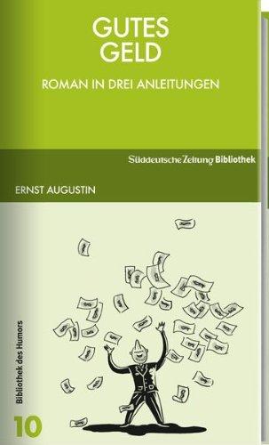 Gutes Geld: Roman in drei Anleitungen