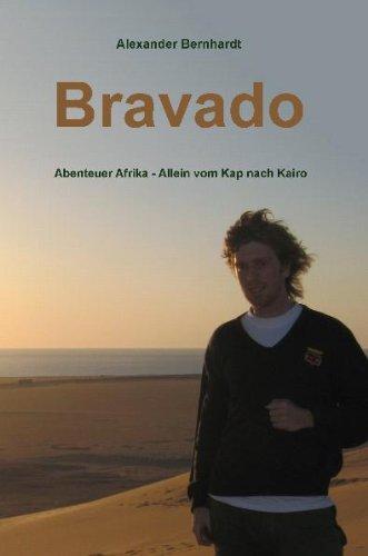 Bravado: Abenteuer Afrika - Allein vom Kap nach Kairo