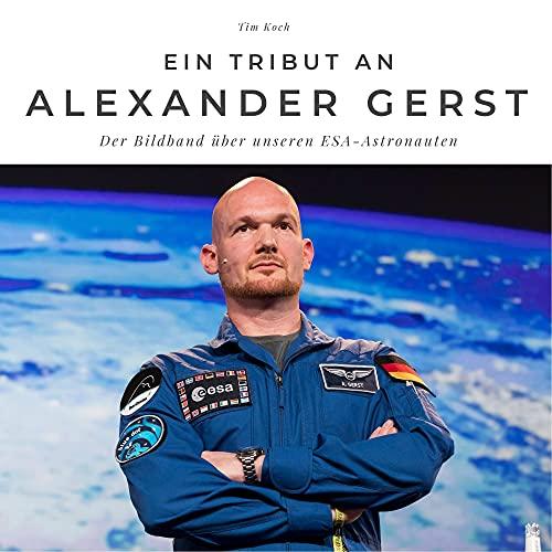 Ein Tribut an Alexander Gerst: Der Bildband