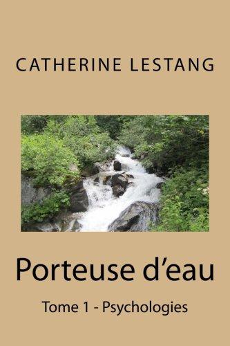 Porteuse d'eau: Un blog, une mémoire - Tome 1