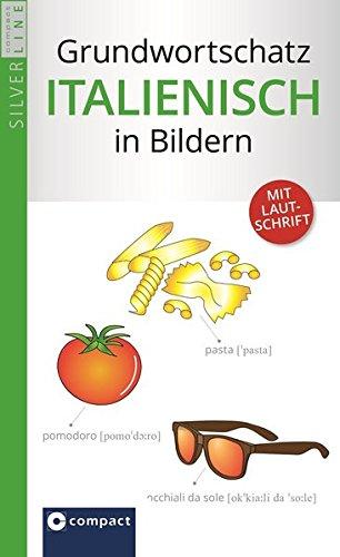 Compact Grundwortschatz Italienisch in Bildern: Bildwörterbuch mit 1.500 Begriffen & Lautschrift