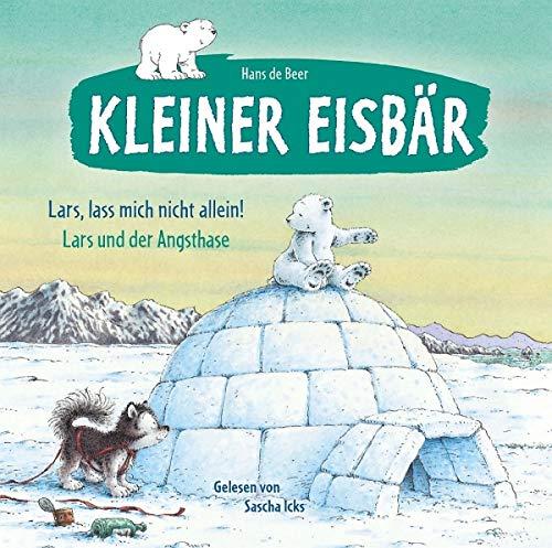 Kleiner Eisbär - Lars, lass mich nicht allein! & Lars und der Angsthase - Hörbuch