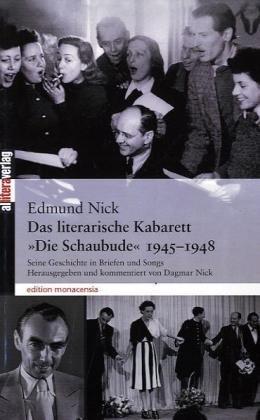 Das literarische Kabarett "Die Schaubude" 1945-1948: Seine Geschichte in Briefen und Songs