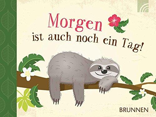 Morgen ist auch noch ein Tag!