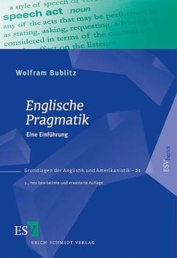 Englische Pragmatik: Eine Einführung. Grundlagen der Angalistik und der Amerikanistik