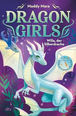 Dragon Girls – Willa, der Silberdrache: Drachenstarkes Fantasy-Abenteuer ab 7 Jahren (Die Dragon Girls-Reihe, Band 2)