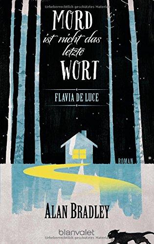 Flavia de Luce 8 - Mord ist nicht das letzte Wort: Roman