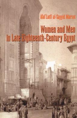 Women and Men in Late Eighteenth-Century Egypt (Modern Middle East, Band 18)