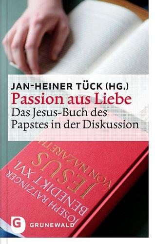 Passion aus Liebe - Das Jesus-Buch des Papstes in der Diskussion