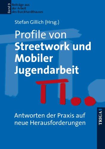 Profile von Streetwork und Mobiler Jugendarbeit. Antworten der Praxis auf neue Herausforderungen