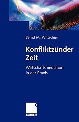 Konfliktzünder Zeit: Wirtschafts-Mediation in der Praxis