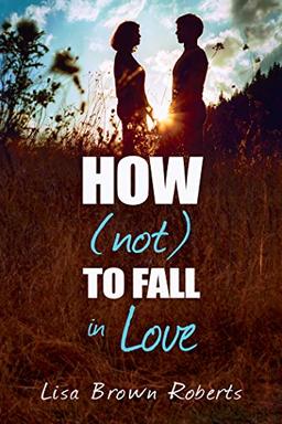 How Not to Fall in Love (Entangled Teen)