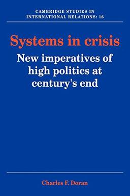 Systems in Crisis: New Imperatives of High Politics at Century's End (Cambridge Studies in International Relations, Band 16)