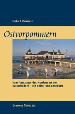 Ostvorpommern: Vom Amazonas des Nordens zu den Kaiserbädern - ein Reise- und Lesebuch