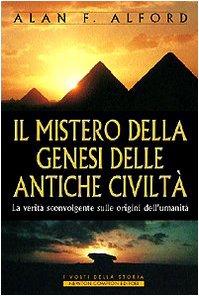 Il mistero della genesi delle antiche civiltà (I volti della storia)