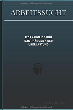 Arbeitssucht: Workaholics und das Phänomen der Überlastung