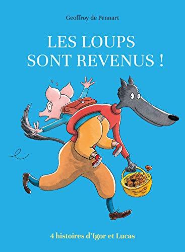 Les loups sont revenus ! : 4 histoires d'Igor et Lucas