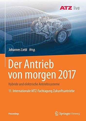 Der Antrieb von morgen 2017: Hybride und elektrische Antriebssysteme   11. Internationale MTZ-Fachtagung Zukunftsantriebe (Proceedings)