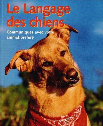 Le Langage des chiens : Communiquez avec votre animal préféré