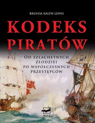 Kodeks Piratów: Od szlachetnych złodziei po współczesnych przestępców