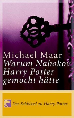 Warum Nabokov Harry Potter gemocht hätte. Der Schlüssel zu Harry Potter! Mit einem Nachwort zu Harry V.