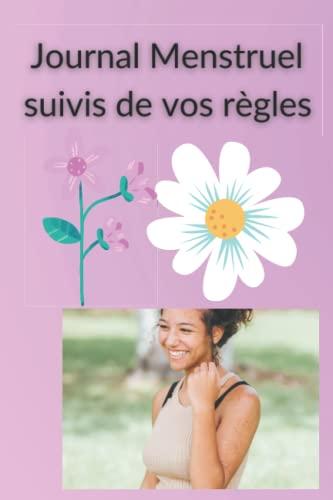 Journal Menstruel suivis de vos règles: cahier de bord de vos règles , cycle menstruel , suivis détaillé régulier , simple et pratique