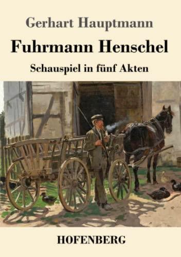 Fuhrmann Henschel: Schauspiel in fünf Akten