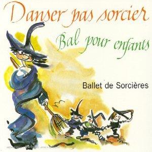 Danser Pas Sorcier [Ballet des