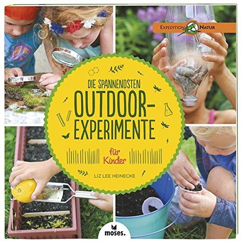 Die spannendsten Outdoor-Experimente für Kinder (Expedition Natur)