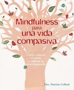 Mindfulness para una vida compasiva (PSICOLOGÍA)