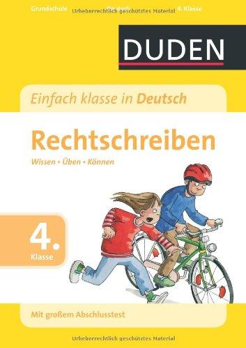 Duden - Einfach klasse in Deutsch &#34;Rechtschreiben, 4. Kl.&#34;: Wissen - Üben - Können