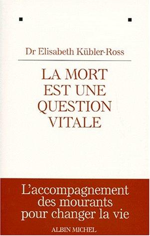 La mort est une question vitale : l'accompagnement des mourants pour changer la vie