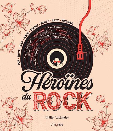 Héroïnes du rock : pop, rock, rap, r'n'b, house, blues, jazz, reggae