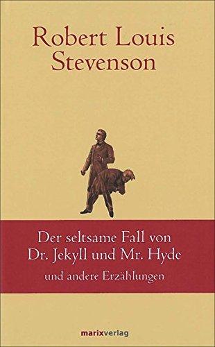 Der seltsame Fall des Dr. Jekyll und Mr. Hyde: und andere Erzählungen (Klassiker der Weltliteratur)