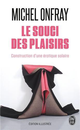 Le souci des plaisirs : construction d'une érotique solaire : essai