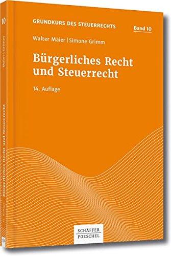 Grundkurs d. Steuerrechts Bd 10, Maier/Grimm, Bürgerliches Recht und Steuerrecht. (Grundkurs des Steuerrechts)