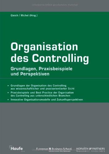 Organisation des Controlling: Grundlagen, Praxisbeispiele und Perspektiven