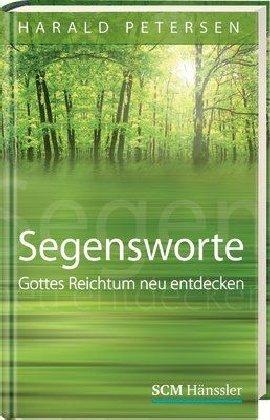 Segensworte: Gottes Reichtum neu entdecken