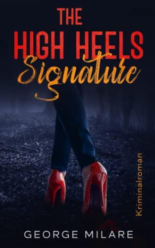 The High Heels Signature: Kriminalroman - Serienmord in der Schlösserstadt Potsdam