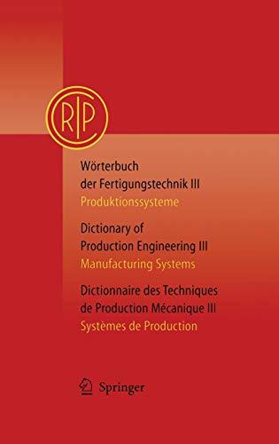 Wörterbuch der Fertigungstechnik Bd. 3 / Dictionary of Production Engineering Vol. 3 / Dictionnaire des Techniques de Production Mécanique Vol. 3: ... Systems / Systemes de Production)