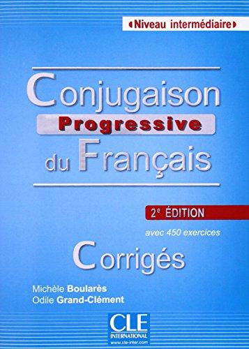 Conjugaison progressive du français, niveau intermédiaire : avec 450 exercices : corrigés