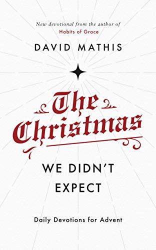 The Christmas We Didn't Expect: Daily Devotions for Advent: A Daily Advent Devotional