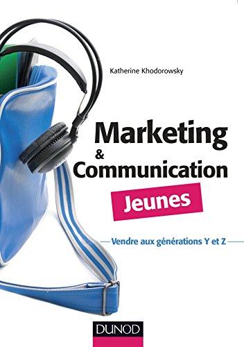 Marketing & communication jeunes : vendre aux générations Y et Z