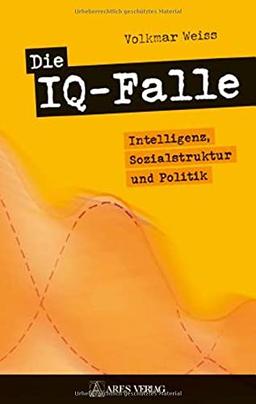 Die IQ-Falle: Intelligenz, Sozialstruktur und Politik