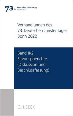 Verhandlungen des 73. Deutschen Juristentages Bonn 2022 Band II/2: Sitzungsberichte - Diskussion und Beschlussfassung